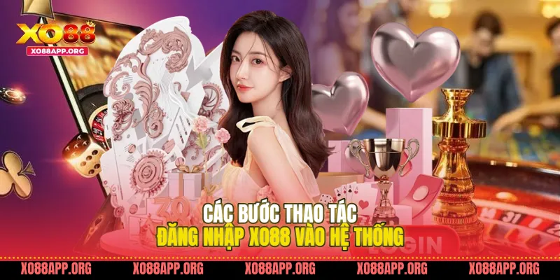 Các Bước Thao Tác Đăng Nhập Xo88 Vào Hệ Thống