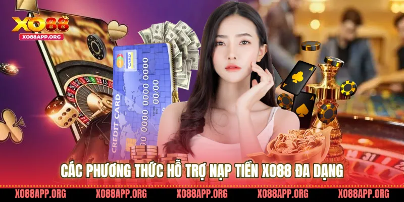 Các Phương Thức Hỗ Trợ Nạp Tiền Xo88 Đa Dạng