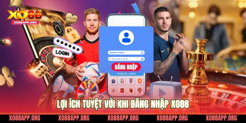 Lợi Ích Tuyệt Vời Khi Đăng Nhập Xo88