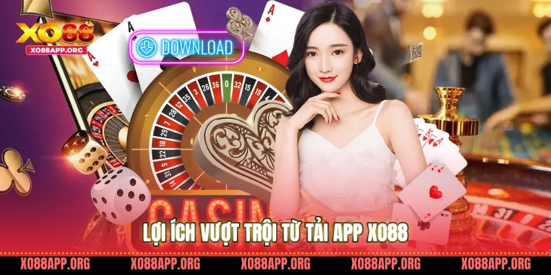Lợi Ích Vượt Trội Từ Tải App Xo88