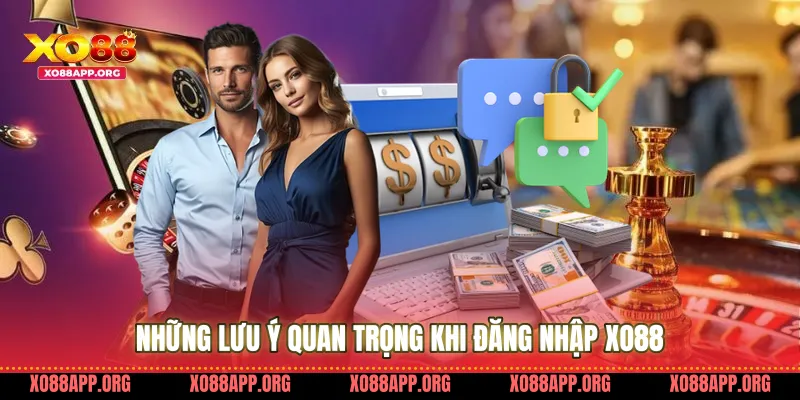 Những Lưu Ý Quan Trọng Khi Đăng Nhập Xo88
