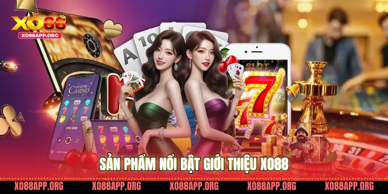 Sản phẩm nổi bật giới thiệu Xo88
