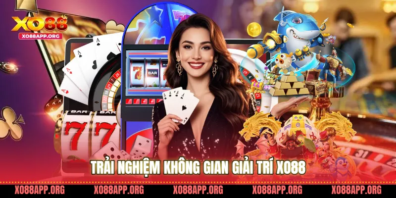 Trải Nghiệm Không Gian Giải Trí Xo88 
