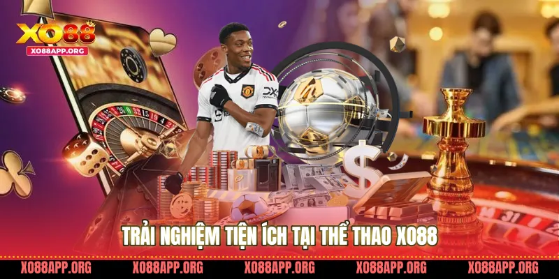 Trải Nghiệm Tiện Ích Tại Thể Thao Xo88